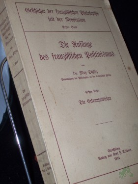 Artikelbild des Artikels “Schinz, Max: Geschichte der französischen Philosophie seit der Revolution Teil: Bd. 1., Die Anfänge des französischen Positivismus / T. 1., Die Erkenntnisslehre “
