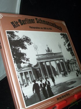 Product image of the product “Alt-Berliner Schmunzelbuch : Photogr. von 1890 - 1933 / [Text u. Gestaltung: Bernd Ehrig. Photogr.: Landesbildstelle Berlin] ”