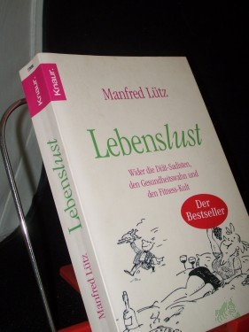 Artikelbild des Artikels “Lebenslust : wider die Diät-Sadisten, den Gesundheitswahn und den Fitnesskult ; ein Buch über Risiken und Nebenwirkungen der Gesundheit und darüber, wie man länger Spaß am Leben hat / Manfred Lütz “