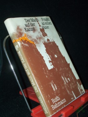 Product image of the product “Der Mann auf der Kanzel : Fragen an e. Vater / Ruth Rehmann ”
