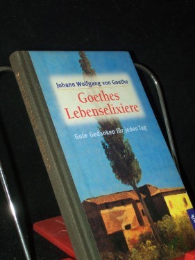 Artikelbild des Artikels “[Lebenselixiere] Goethes Lebenselixiere : gute Gedanken für jeden Tag / Johann Wolfgang von Goethe. [Zsgest. von Christine Stecher] “