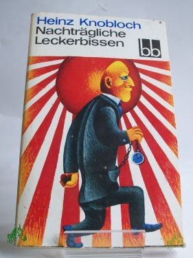 Artikelbild des Artikels “Nachträgliche Leckerbissen : Feuilletons / Heinz Knobloch. Ausw.: Helga Thron “