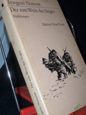 Artikelbild des Artikels “Der rote Wein des Sieges : Erzählungen / Jewgeni Nossow. [Aus d. Russ. übers. von Wilhelm Plackmeyer. Ausw. u. Nachbemerkung von Karlheinz Kasper] “