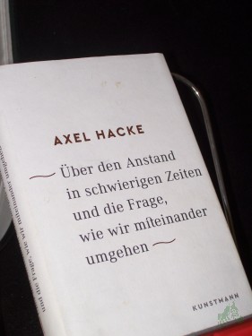 Artikelbild des Artikels “Über den Anstand in schwierigen Zeiten und die Frage, wie wir miteinander umgehen / Axel Hacke “