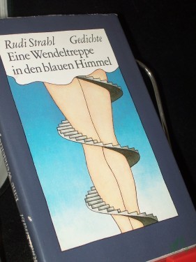 Product image of the product “Eine Wendeltreppe in den blauen Himmel : nebst weiterem Heiterem ; neue u. gebrauchte Gedichte / Rudi Strahl. [Mit e. Einf. von John Erpenbeck. Ill. von Karl-Heinz Appelmann] ”