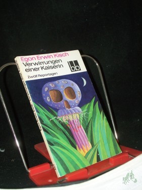 Product image of the product “Verwirrungen einer Kaiserin : 12 Reportagen / Egon Erwin Kisch. Ausgew. von Fritz Hofmann ”