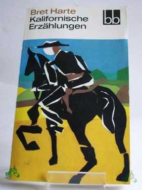 Artikelbild des Artikels “Kalifornische Erzählungen / Bret Harte. Aus d. Amerikan. übers. von Klaus Schirrmeister u. Ernst Schoen “
