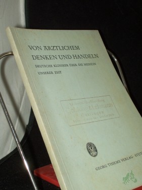 Artikelbild des Artikels “Von ärztlichem Denken und Handeln : Deutsche Kliniker über d. Medizin unserer Zeit “