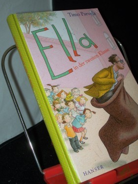 Product image of the product “Ella in der zweiten Klasse / Timo Parvela. Aus dem Finn. von Anu und Nina Stohner. Mit Bildern von Sabine Wilharm ”