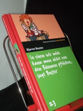 Artikelbild des Artikels “So einen wie mich kann man nicht von den Bäumen pflücken, sagt Buster / Bjarne Reuter. Aus dem Dän. von Sigrid Daub “