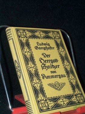 Artikelbild des Artikels “Der Herrgottschnitzer von Ammergau : Eine Hochlandsgeschichte / Ludwig Ganghofer. Ill. von Hugo Engl “