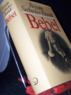 Artikelbild des Artikels “Bebel : Künder u. Kärrner im Kaiserreich / Brigitte Seebacher-Brandt “