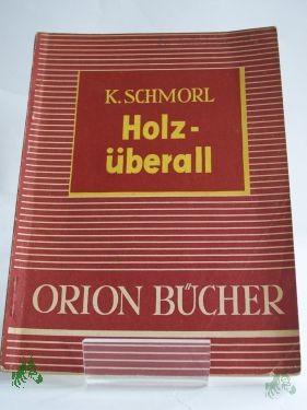 Artikelbild des Artikels “Holz überall / Karl Schmorl “