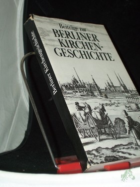 Artikelbild des Artikels “Beiträge zur Berliner Kirchengeschichte / hrsg. von Günter Wirth “