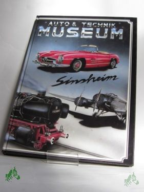 Artikelbild des Artikels “Auto+Technik-Museum Sinsheim : ihr Führer durch eine Ausstellung, die Sie faszinieren und begeistern wird! / Alban Link... Text von Thomas Scherer “