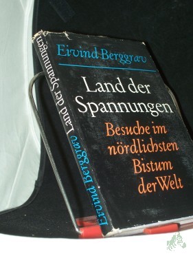 Artikelbild des Artikels “Land der Spannungen : Besuche im nördlichsten Bistum d. Welt / Eivind Berggrav. [Aus d. Norweg. übertr. von A. O. Schwede] “