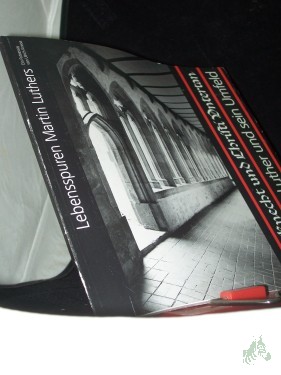 Artikelbild des Artikels “Lebensspuren Martin Luthers : Fotoessay ; Ausstellung der Sparkassen-Kulturstiftung Hessen-Thüringen zur Exposition 