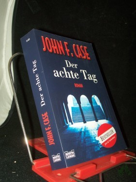 Artikelbild des Artikels “Der achte Tag : Thriller / John F. Case. Aus dem Amerikan. von Ulrike Wasel und Klaus Timmermann “