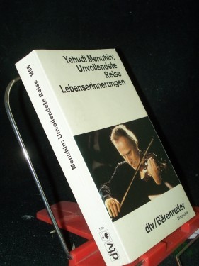 Artikelbild des Artikels “Unvollendete Reise : Lebenserinnerungen / Yehudi Menuhin. Dt. von Isabella Nadolny (Kap. 1 bis 8) u. Albrecht Roeseler (ab Kap. 9) “