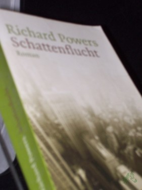 Product image of the product “Schattenflucht : Roman / Richard Powers. Aus dem Amerikan. von Manfred Allié und Gabriele Kempf-Allié ”