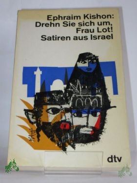 Artikelbild des Artikels “Drehn Sie sich um, Frau Lot : Satiren aus Israel / Ephraim Kishon. Ins Dt. übertr. von Friedrich Torberg “