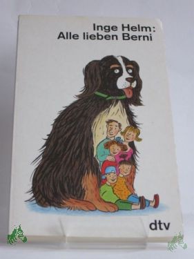 Artikelbild des Artikels “Alle lieben Berni : heiter-abenteuerliche Erlebnisse einer Familie mit ihrem Berner Sennenhund / Inge Helm “