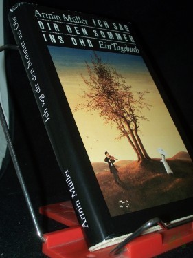 Artikelbild des Artikels “Ich sage dir den Sommer ins Ohr : ein Tagebuch / Armin Müller “