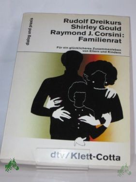 Artikelbild des Artikels “Familienrat : für e. glücklicheres Zusammenleben von Eltern u. Kindern / Rudolf Dreikurs ; Shirley Gould ; Raymond J. Corsini. Vorw. von Sadie E. Dreikurs. Aus d. Amerikan. von Dietrich Hamm “