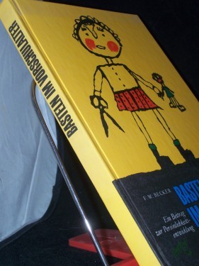 Product image of the product “Basteln im Vorschulalter : e. Beitr. zur Persönlichkeitsentwicklung / [Autor: F. W. Becker. Unter Mitarb. von: Irmgard Launer ; Marga Arndt. Zeichn.: Karl-Heinz Bogdanski nach Vorlagen d. Verf.] ”