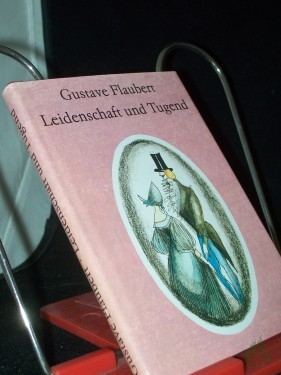 Artikelbild des Artikels “Leidenschaft und Tugend : philos. Erzählung / Gustav Flaubert. [Ins Dt. übertr. von Helmut Bartuschek. Ill. von Ruth Kotsch] “