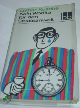 Artikelbild des Artikels “Kein Wodka für den Staatsanwalt : Kleiner Ausflug in d. große Taiga / Lothar Kusche “