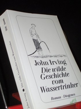 Artikelbild des Artikels “Die wilde Geschichte vom Wassertrinker : Roman / John Irving. Aus dem Amerikan. von Edith Nerke und Jürgen Bauer “