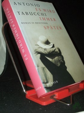 Artikelbild des Artikels “Es wird immer später : Roman in Briefform / Antonio Tabucchi. Aus dem Ital. von Karin Fleischanderl “