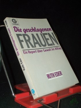 Product image of the product “Die geschlagenen Frauen : e. Report über Gewalt im Alltag / Ruth Eder ”