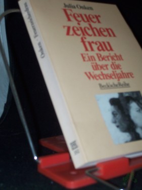 Product image of the product “Feuerzeichenfrau : ein Bericht über die Wechseljahre / Julia Onken ”
