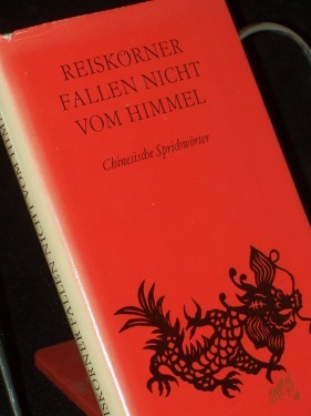 Artikelbild des Artikels “Reiskörner fallen nicht vom Himmel : chines. Sprichwörter / aus d. Chines. übertr. u. hrsg. von Konrad Herrmann “