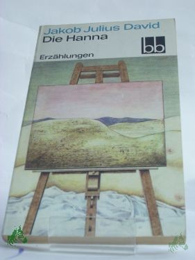 Product image of the product “Die Hanna : Erzählungen / Jakob Julius David. Ausw. Peter Goldammer ”