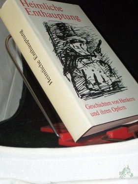 Artikelbild des Artikels “Heimliche Enthauptung : Geschichten von Henkern u. ihren Opfern / [hrsg. u. mit Autorenhinweisen von Hans Joachim u. Irene Kruse. Ill. von Erhard Grüttner] “