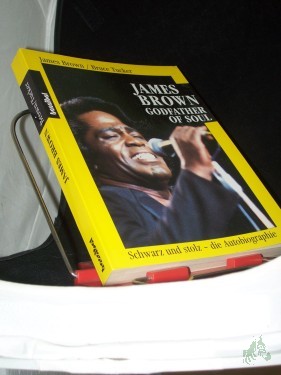 Product image of the product “James Brown, godfather of soul : [schwarz und stolz - die Autobiographie] / James Brown ; Bruce Tucker. Aus dem Amerikan. übers. von Lore Boas ”