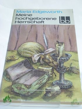 Artikelbild des Artikels “Meine hochgeborene Herrschaft / Maria Edgeworth. Dt. von Lore Krüger “