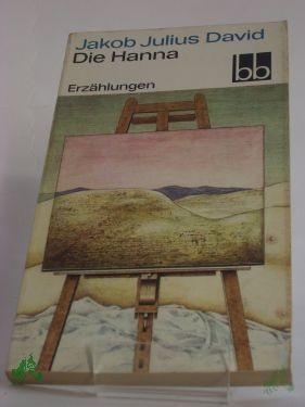 Product image of the product “Die Hanna : Erzählungen / Jakob Julius David. Ausw. Peter Goldammer ”