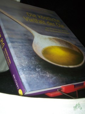 Artikelbild des Artikels “Die köstliche Vielfalt der Öle : von Arganöl bis Sesamöl mit 52 kreativen Rezepten / Sophie Brissaud ; Valérie Lhomme. Text: Sophie Brissaud. Rezepte Valérie Lhomme. Fotos: Akiko Ida. [Übers. aus dem Engl.: Helmut Ertl und Eleonore Baumann. “