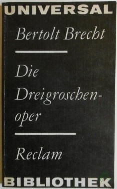 Artikelbild des Artikels “Die Dreigroschenoper / Bertolt Brecht. [Mitarb.: E. Hauptmann ; K. Weill. Mit e. Nachw. 