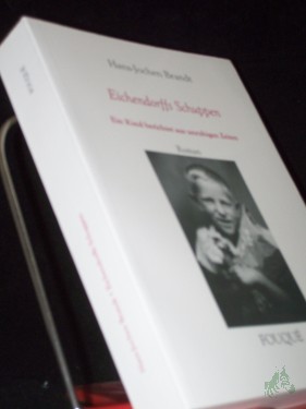 Product image of the product “Eichendorffs Schuppen : ein Kind berichtet aus unruhigen Zeiten ; Roman / Hans-Jochen Brandt ”