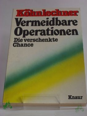 Artikelbild des Artikels “Vermeidbare Operationen : d. verschenkte Chance / Manfred Köhnlechner “