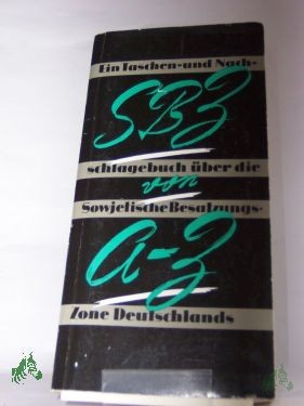 Artikelbild des Artikels “SBZ von A bis Z, ein Taschen- und Nachschlagebuch über die sowjetische Besatzungszone Deutschlands “
