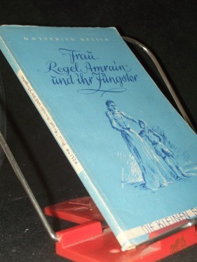 Artikelbild des Artikels “Frau Regel Amrain und ihr Jüngster : E. Erz / Gottfried Keller “