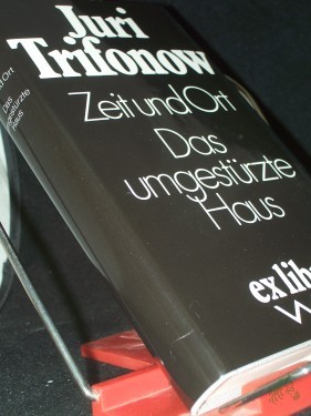 Product image of the product “Zeit und Ort Das umgestürzte Haus / Juri Trifonow. Aus d. Russ. von Eckhard Thiele ”