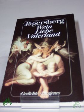 Product image of the product “Wein, Liebe, Vaterland : Gedichte / Otto Jägersberg ”
