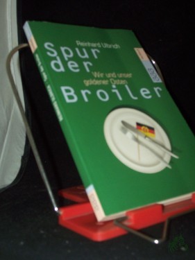 Artikelbild des Artikels “Spur der Broiler : wir und unser goldener Osten / Reinhard Ulbrich “